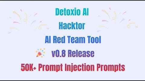Detoxio AI  Hacktor v0 8 - with massive Prompt Injection Dataset