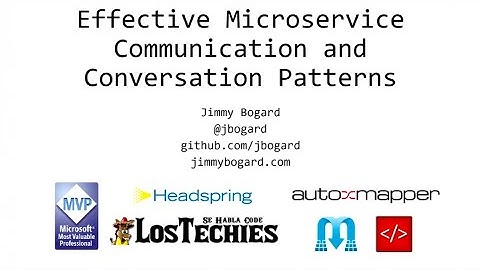 Effective Microservice Communication and Conversation Patterns - Jimmy Bogard