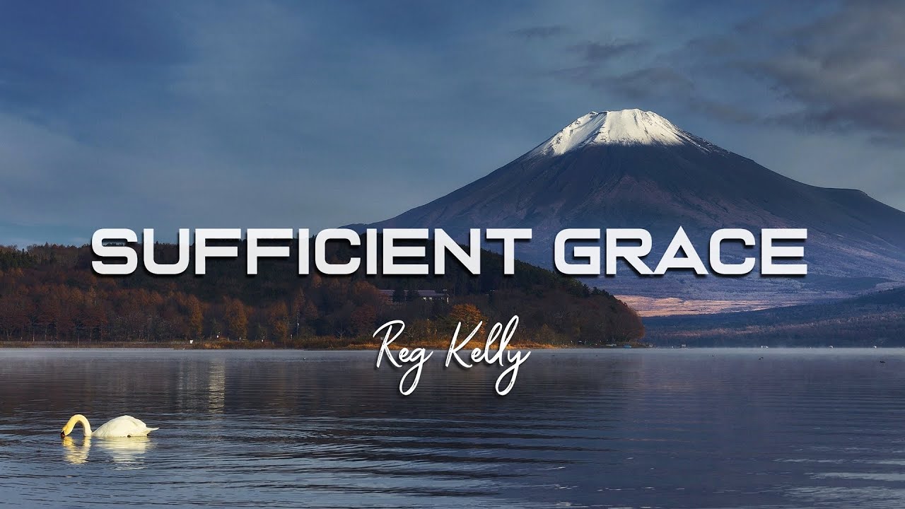 Reg Kelly Sufficient Grace YouTube