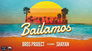 Bros Project feat. Shayan - Bailamos (Original Radio Edit)