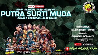 🔴LIVE STREAMING  ❗ PUTRA SURTI MUDA ❗ SELASA 23 APRIL 2024 ❗ BALONGAN - INDRAMAYU