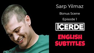 Icerde Bonus Scene ~ Sarp Yilmaz ~ English Subtitles