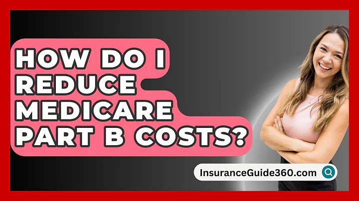 How Do I Reduce Medicare Part B Costs? -  InsuranceGuide360.com