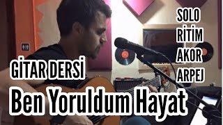 Ben Yoruldum Hayat - Gitar Dersi | Akor+Ritim+Arpej+Solo Resimi