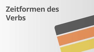 Das Verb: Zeitformen | Deutsch | Grammatik