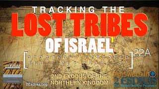 Tracking the Lost Tribes of Israel. Part 1: The 2nd Exodus. Answers In 2nd Esdras 22A screenshot 4