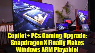 Copilot+ PCs Gaming Upgrade: Snapdragon X Finally Makes Windows ARM Playable!