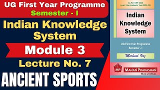 Indian Knowledge System | Semester 1 | Module 3 | ANCIENT SPORTS | Lecture No. 7