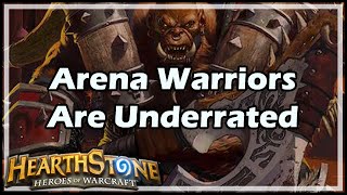 [Hearthstone] Arena Warriors Are Underrated