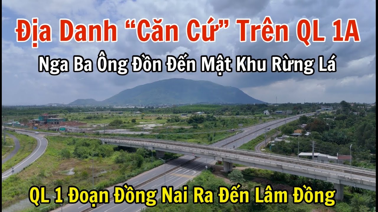 Đi tìm địa danh Căn Cứ trên quốc lộ 1A đoạn từ Đồng Nai ra Lâm Đồng và mật khu rừng lá.