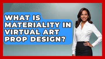 What Is Materiality In Virtual Art Prop Design? - The Virtual Art Desk