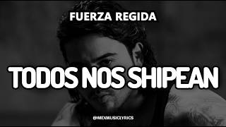 Todos Nos Shipean - Fuerza Regida