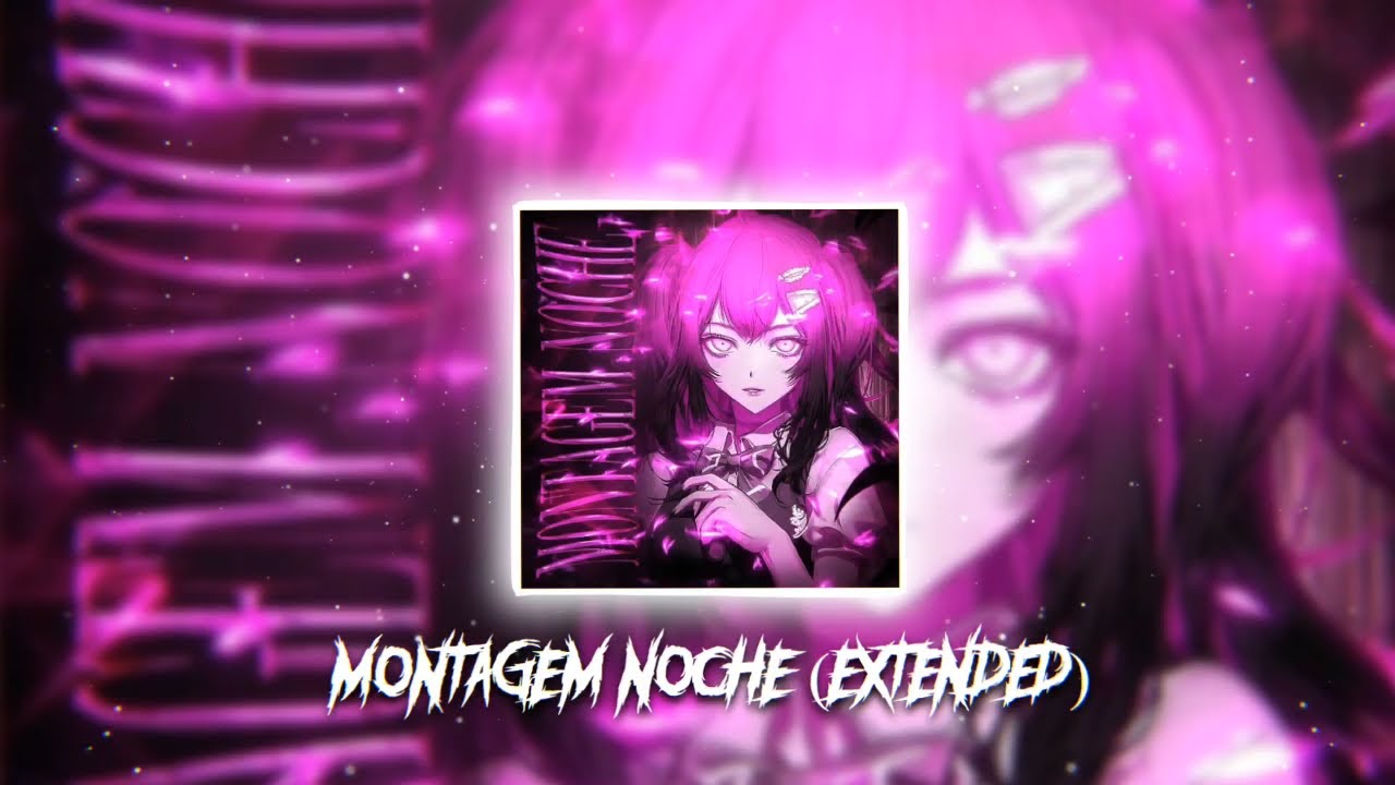MONTAGEM NOCHE (Extended)