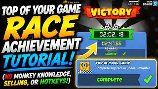 Top Of Your Game Race Achievement Tutorial BTD6! (No Monkey Knowledge, Selling, or Hotkeys!)