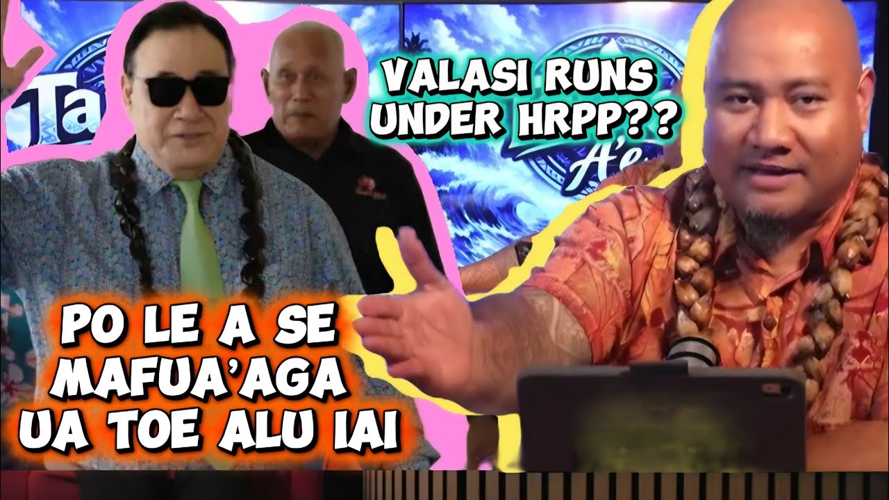 PO LE A SE MAFUA’AGA UA TOE ALU AI? / VALASI LEAI SAU MEA E MAUA! / ASIATA & TAUTAI A'E #byelection