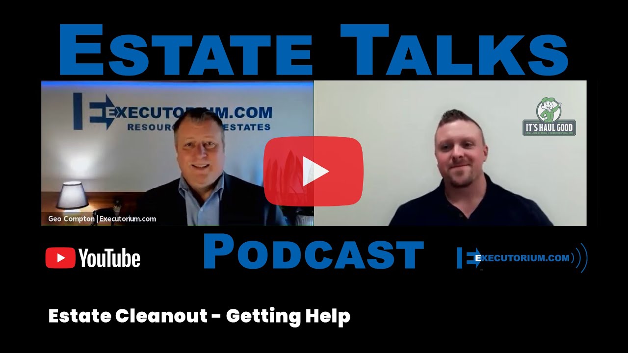 Talking Estate Cleanouts: Executor to Estate Cleanout Pro