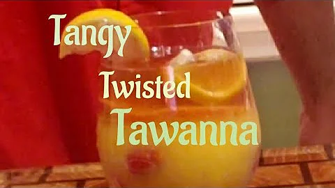 Tangy Twisted Tawanna