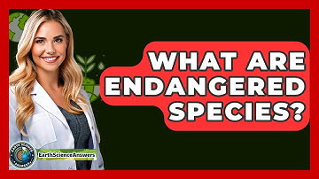 What Are Endangered Species? - Earth Science Answers