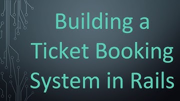 Building a Ticket Booking System in Rails