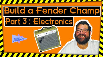 Build a Champ from a Frontman! Part 3 : Electronics