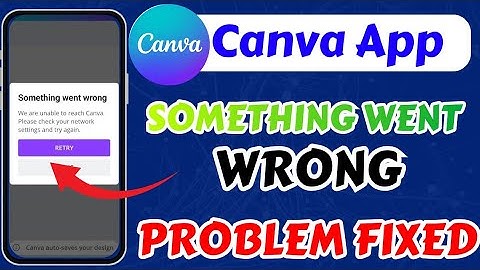 Canva Something Went Wrong Problem Today Fix || Canva Not Working Problem Today Fix 