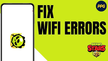 How to fix WIFI errors in Brawl Stars ?