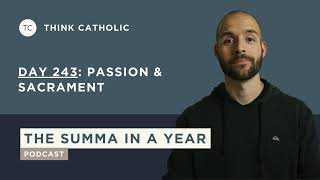 Passion & Sacrament | Day 243 — Aquinas’s Summa Theologiae Explained