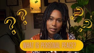 PERSONAL PEACE - What does it really look like?