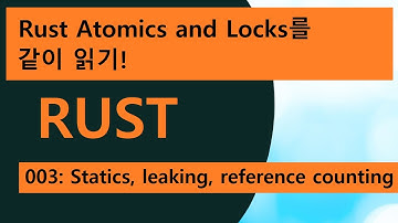 Rust Atomics and Locks 같이 읽기 003: Statics, leaking, reference counting