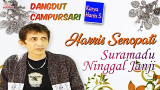 Harris Senopati - Suramadu Ninggal Janji