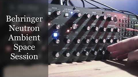 Behringer Neutron 1 Ambient Sequencer Session