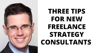 Three Tips For New Freelance Strategy Consultants (from ex-McKinsey consultant Will Bachman)