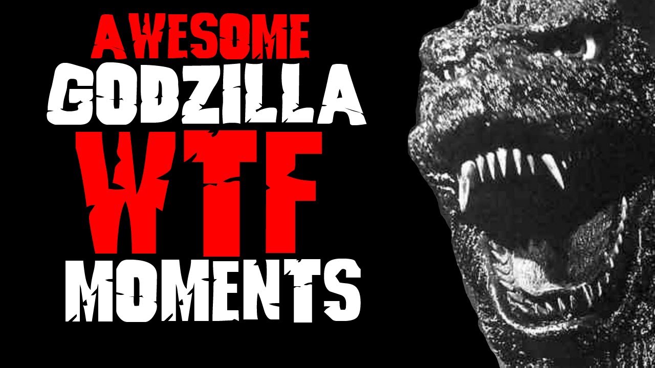 Godzilla Most Ridiculously Awesome WTF Moments YouTube