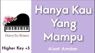 Hanya Kau Yang Mampu - Aizat Amdan (Piano Karaoke Higher Key +3)