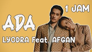 Ada - Lyodra Feat. Afgan || 1 JAM   LIRIK [ Tanpa Iklan ]