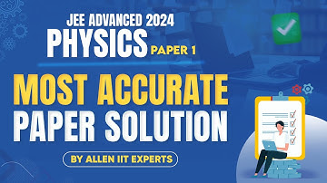 JEE Advanced 2024 | Physics (Paper-1) | Most Accurate Paper Solution | @ALLENJEE
