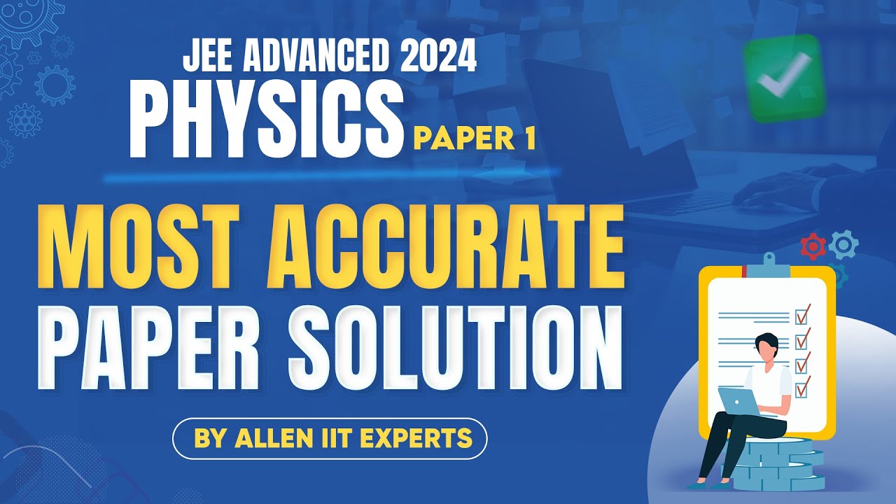 JEE Advanced 2024 | Physics (Paper-1) | Most Accurate Paper Solution ...