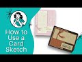  how to create from a card sketch simple card making for anyone