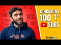 Cómo CONSEGUIR tus 100 PRIMEROS SUSCRIPTORES en YouTube