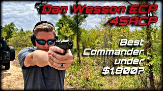 Is The Dan Wesson Ecp In .45Acp The Best Commander 1911 Under 1,800?