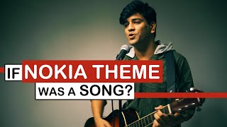 If NOKIA Theme Was A Song? - Hanu Dixit