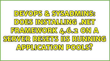 Does installing .NET Framework 4.6.2 on a server resets IIS running application pools?