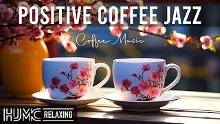 Positive Coffee Jazz ☕ Upbeat your moods with Elegant Jazz music \u0026 Sweet Bossa Nova for Happy mood