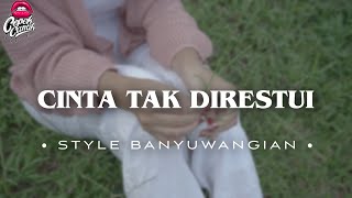 DJ CINTA TAK DIRESTUI • STYLE BANYUWANGIAN • CEPEKCANTIK •