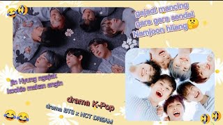 Drama BTS part 3 (BTS x NCT DREAM)