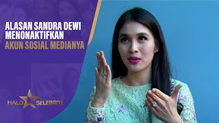 Alasan Sandra Dewi Menutup Akun Media Sosial | Halo Selebriti