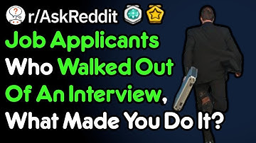 Why Job Applicants Walked Out Of Their Interview (Real Voice AskReddit)