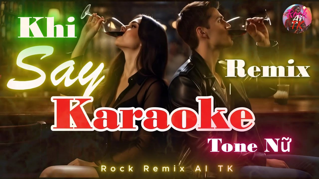 Karaoke Khi Say-Tone Nữ trầm dễ hát-ST: Yen Vy-Rock Ballad sôi động