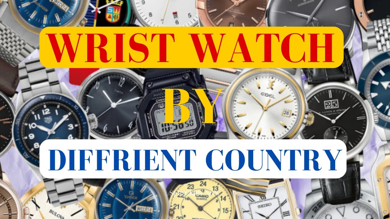 Wrist Watches Brands From Different Countries Watch Brands YouTube