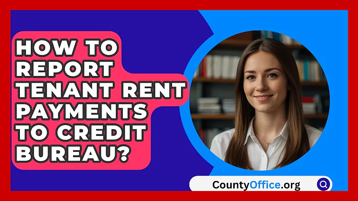 How To Report Tenant Rent Payments To Credit Bureau? - CountyOffice.org